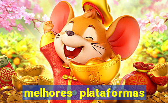melhores plataformas do tigrinho