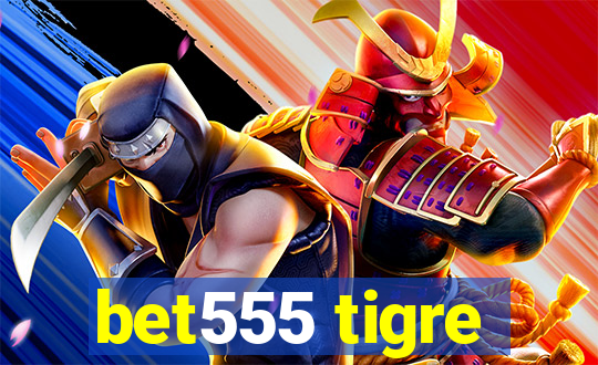 bet555 tigre