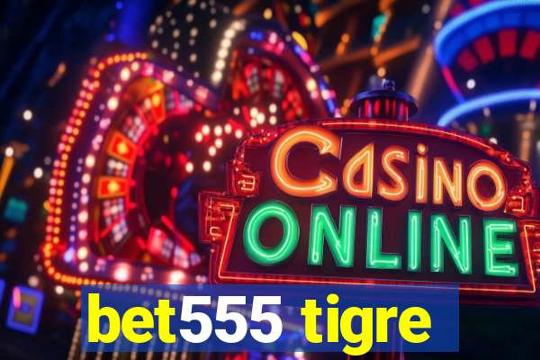 bet555 tigre
