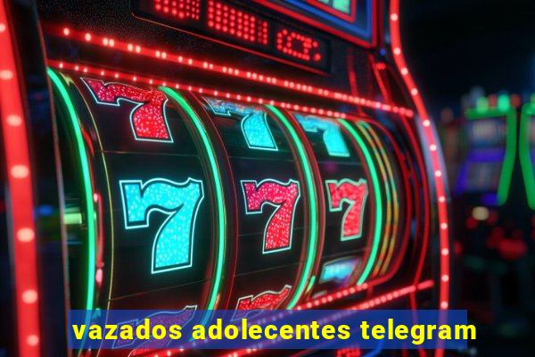 vazados adolecentes telegram
