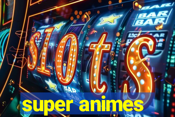 super animes