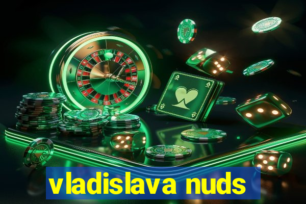 vladislava nuds