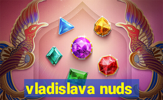 vladislava nuds