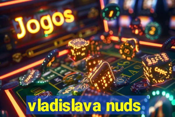 vladislava nuds
