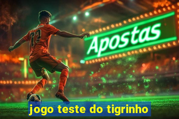 jogo teste do tigrinho
