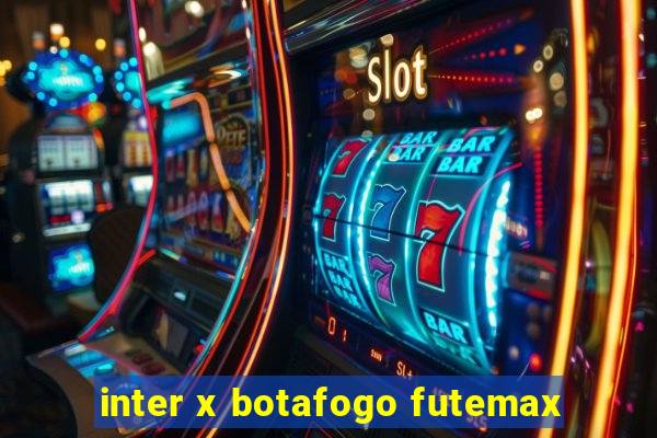 inter x botafogo futemax