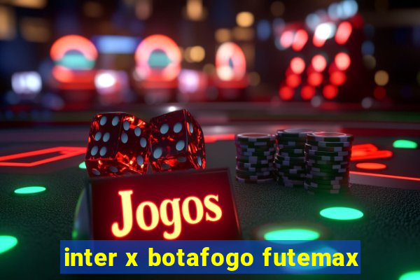 inter x botafogo futemax