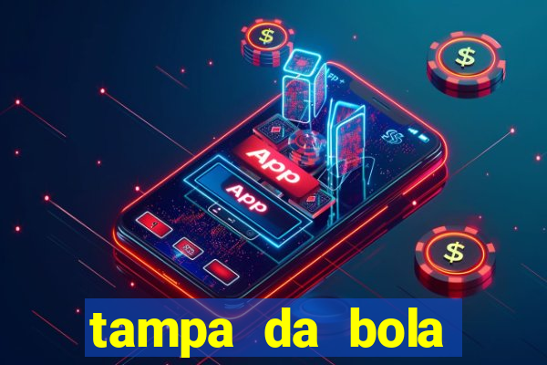 tampa da bola futebol ao vivo hoje