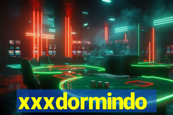 xxxdormindo
