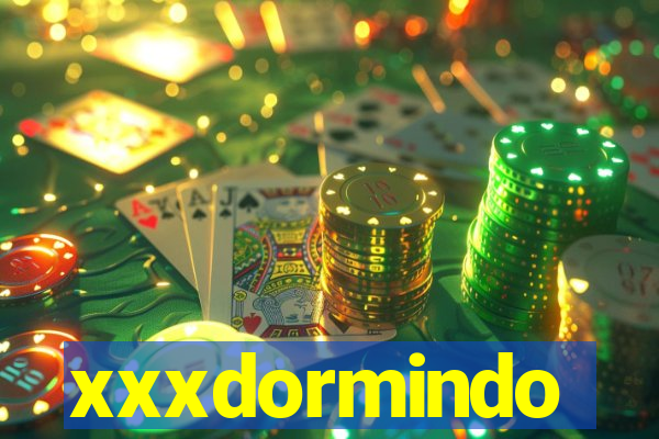 xxxdormindo