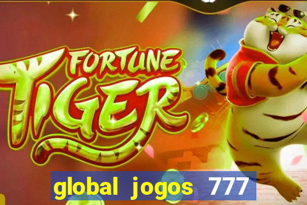global jogos 777 paga mesmo