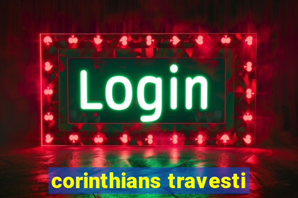 corinthians travesti