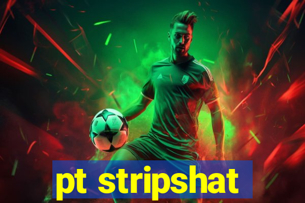 pt stripshat