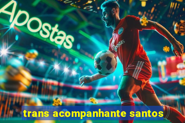 trans acompanhante santos