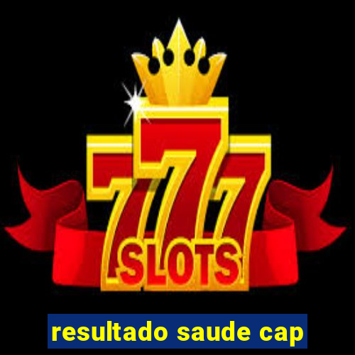 resultado saude cap