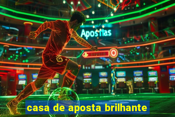 casa de aposta brilhante