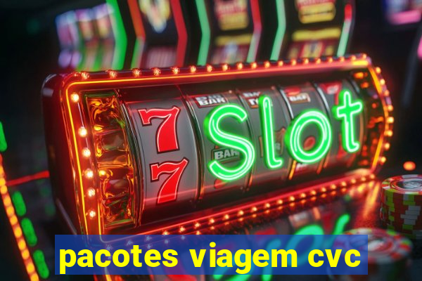 pacotes viagem cvc