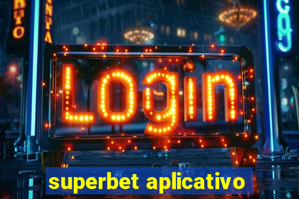 superbet aplicativo