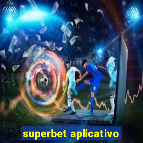 superbet aplicativo