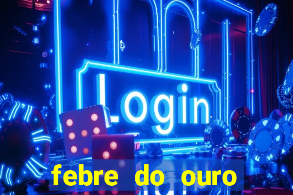febre do ouro temporada 14