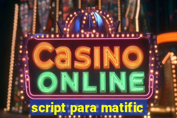 script para matific