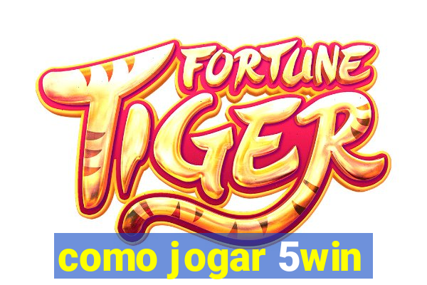 como jogar 5win