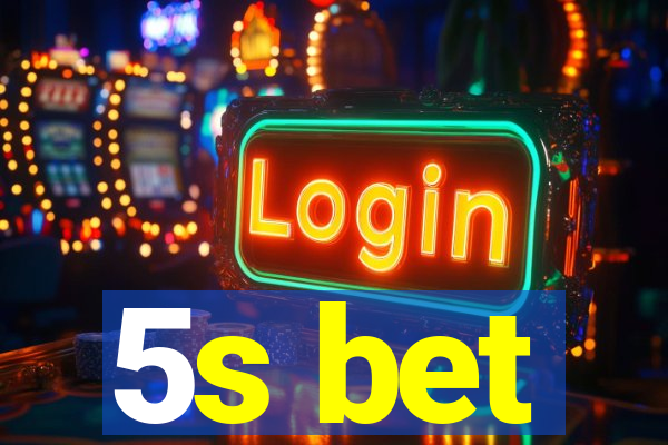5s bet