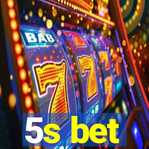 5s bet