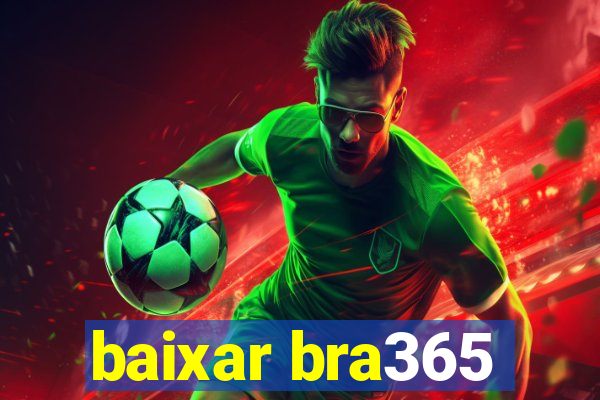 baixar bra365
