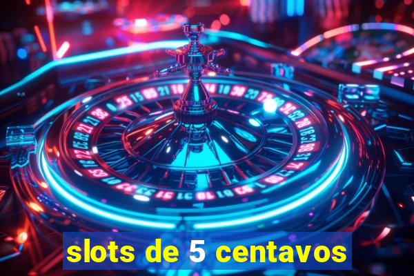 slots de 5 centavos