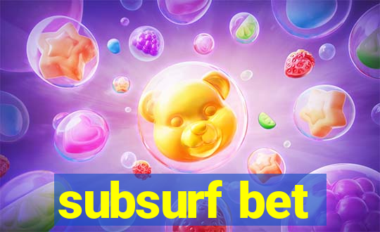 subsurf bet