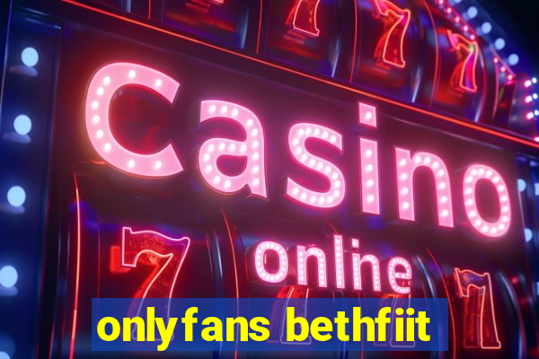 onlyfans bethfiit