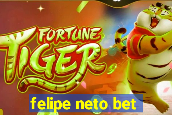 felipe neto bet