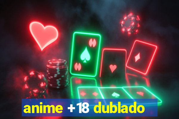 anime +18 dublado