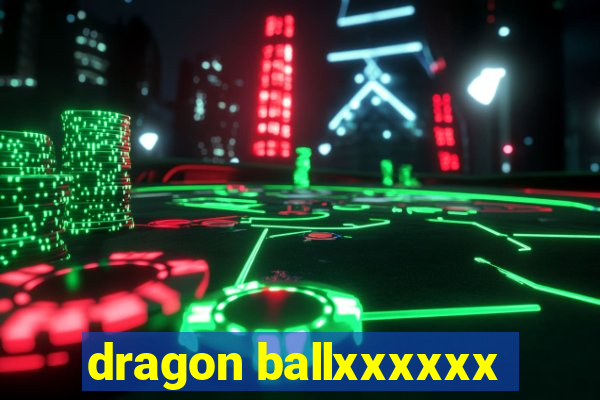 dragon ballxxxxxx
