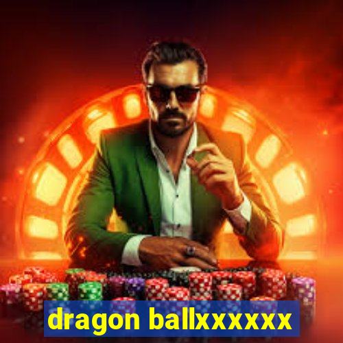 dragon ballxxxxxx