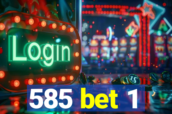 585 bet 1