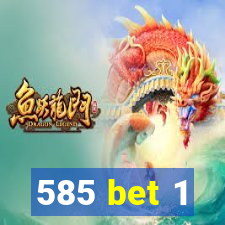 585 bet 1