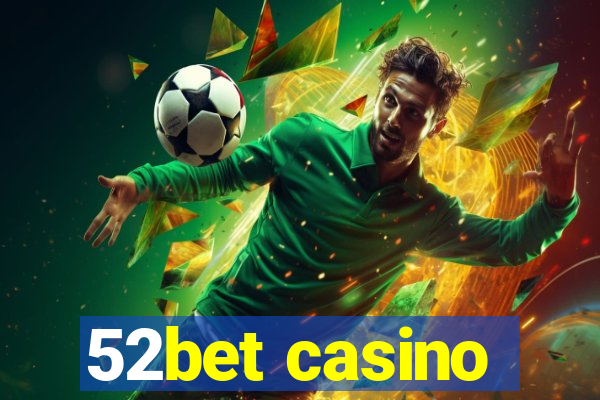 52bet casino