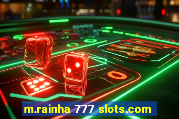 m.rainha 777 slots.com