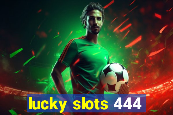 lucky slots 444