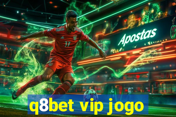q8bet vip jogo