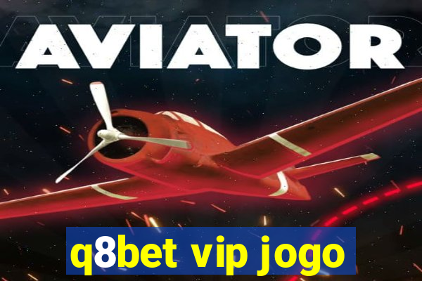 q8bet vip jogo