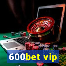 600bet vip