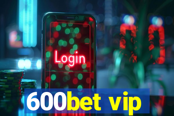 600bet vip