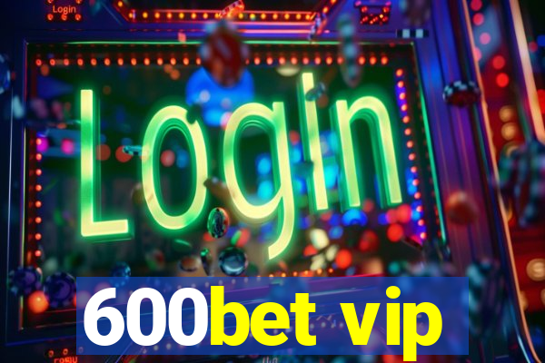 600bet vip