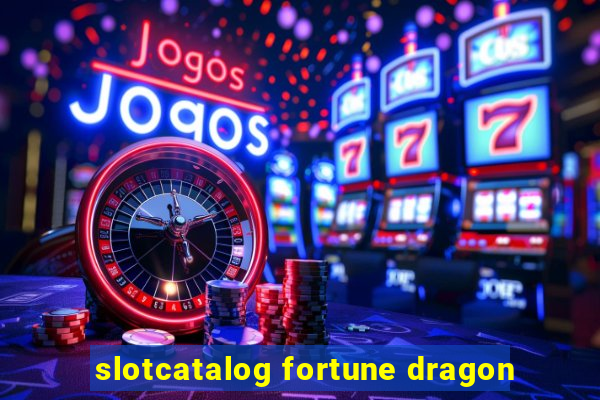 slotcatalog fortune dragon