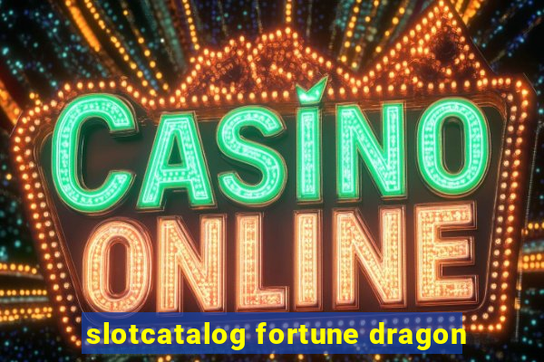 slotcatalog fortune dragon