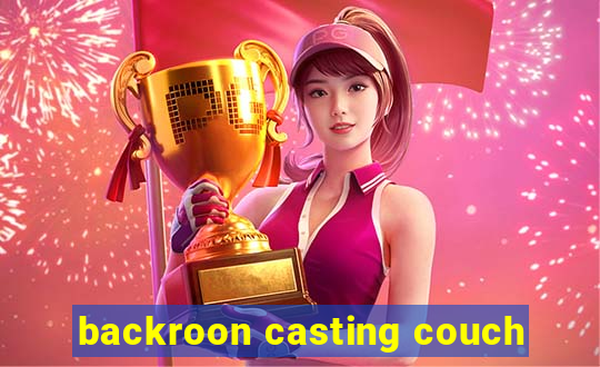 backroon casting couch