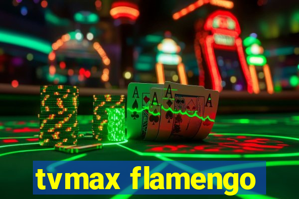 tvmax flamengo